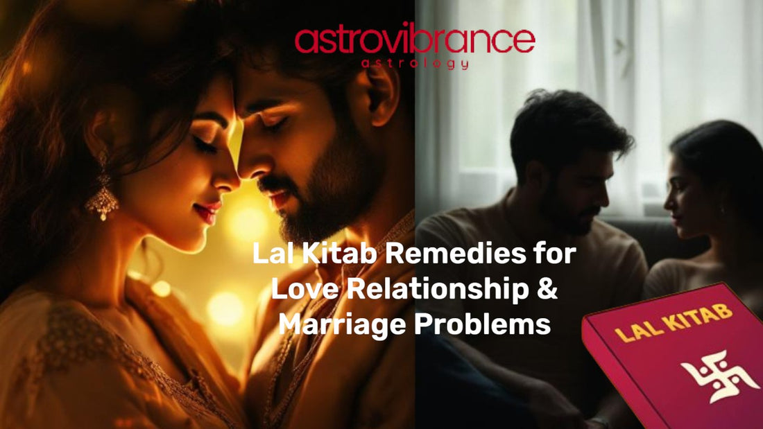 Powerful Lal Kitab Remedies for Love Relationship & Marriage Problems